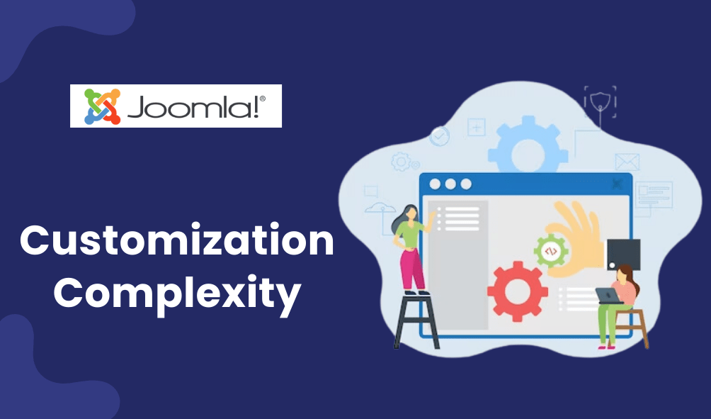 Joomla Jitters: Addressing Common Challenges in Website DevelopmentĀ 4 Customization Complexity