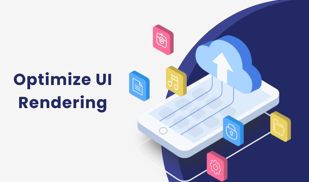 Optimize UI Rendering